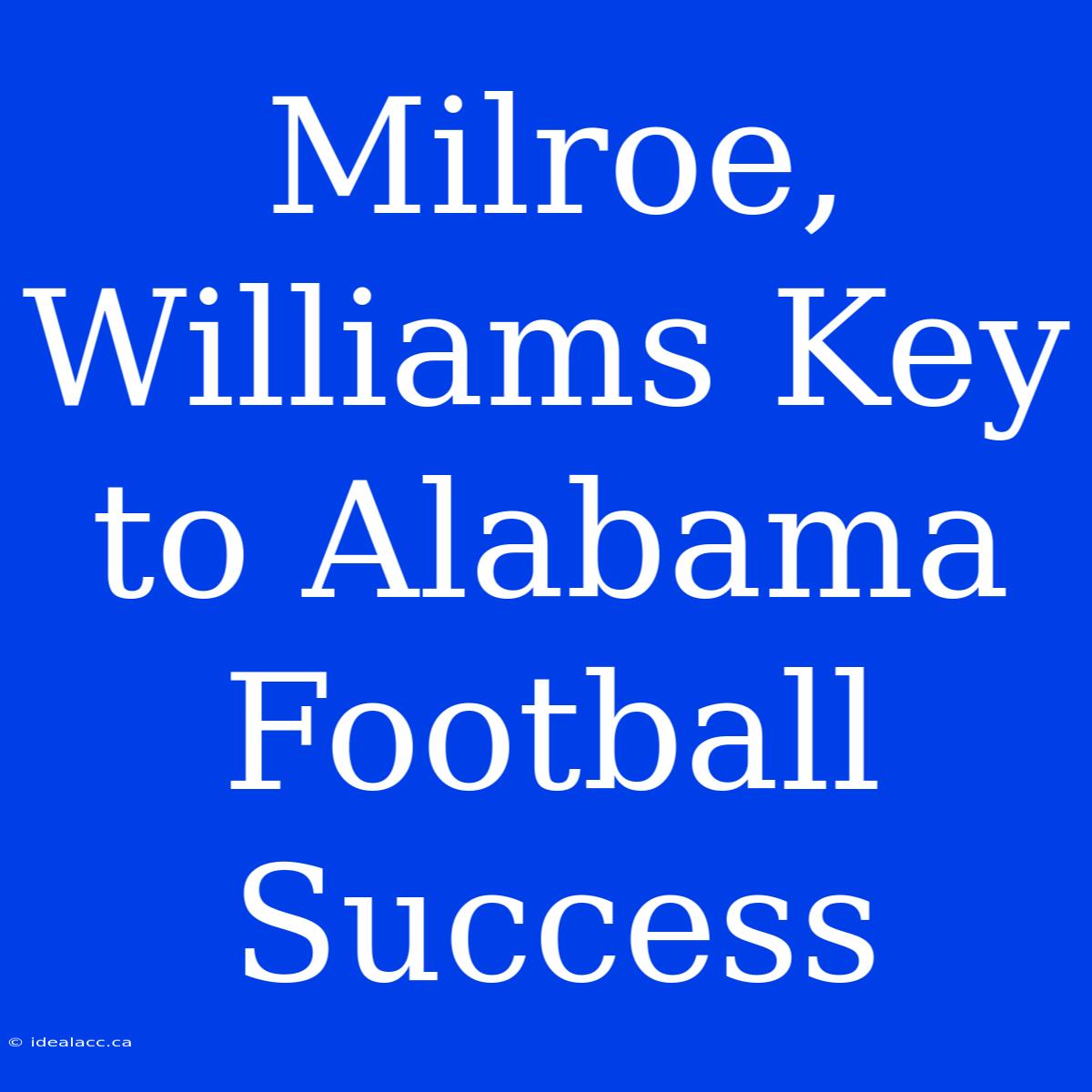 Milroe, Williams Key To Alabama Football Success 