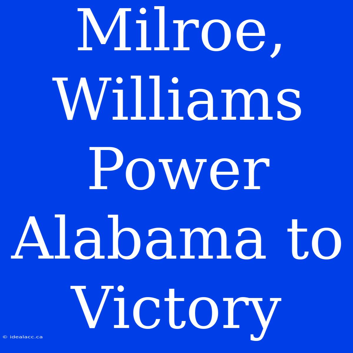 Milroe, Williams Power Alabama To Victory