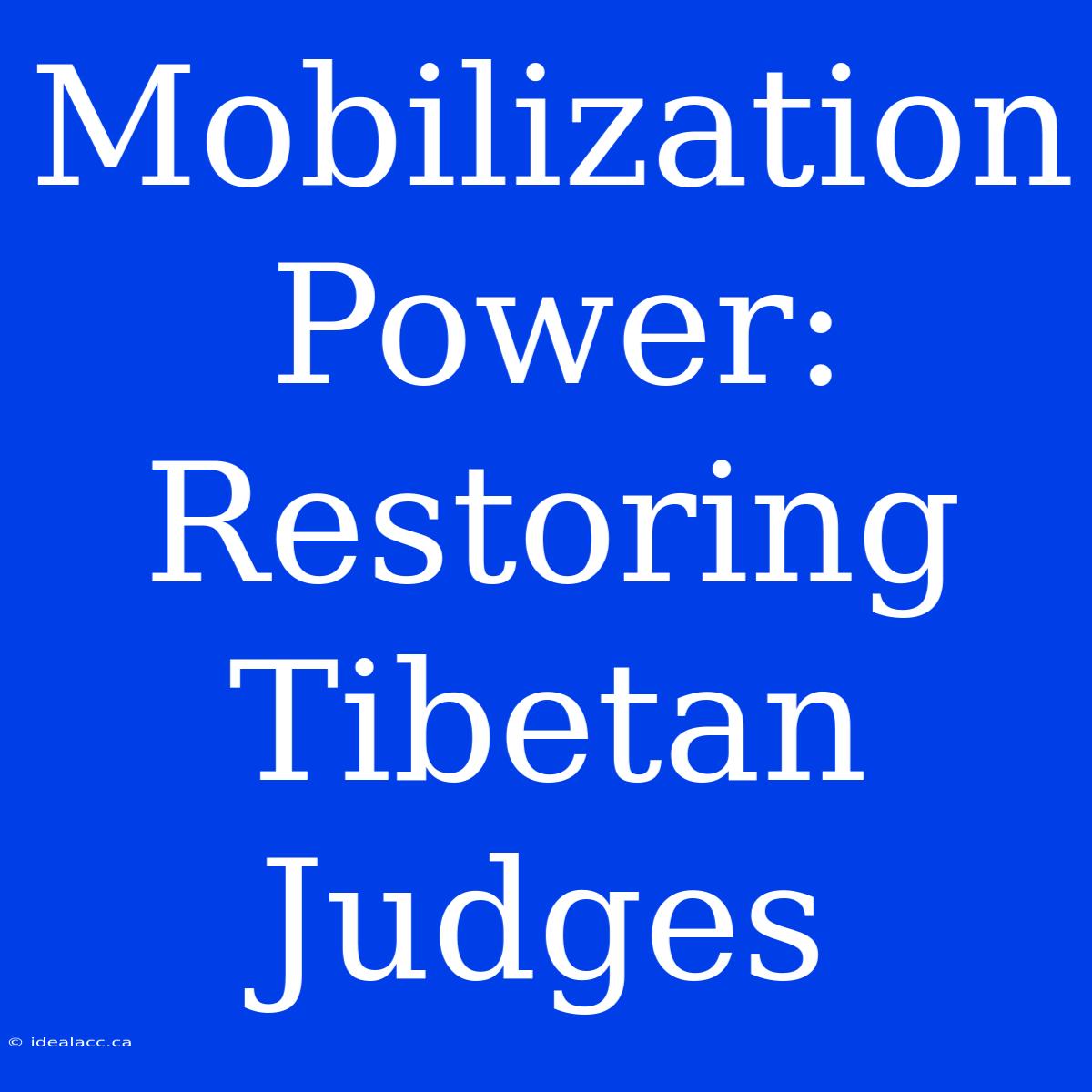 Mobilization Power: Restoring Tibetan Judges