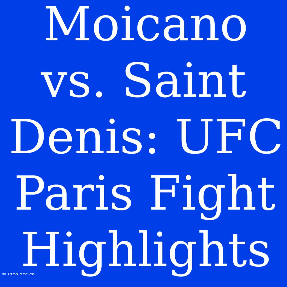 Moicano Vs. Saint Denis: UFC Paris Fight Highlights