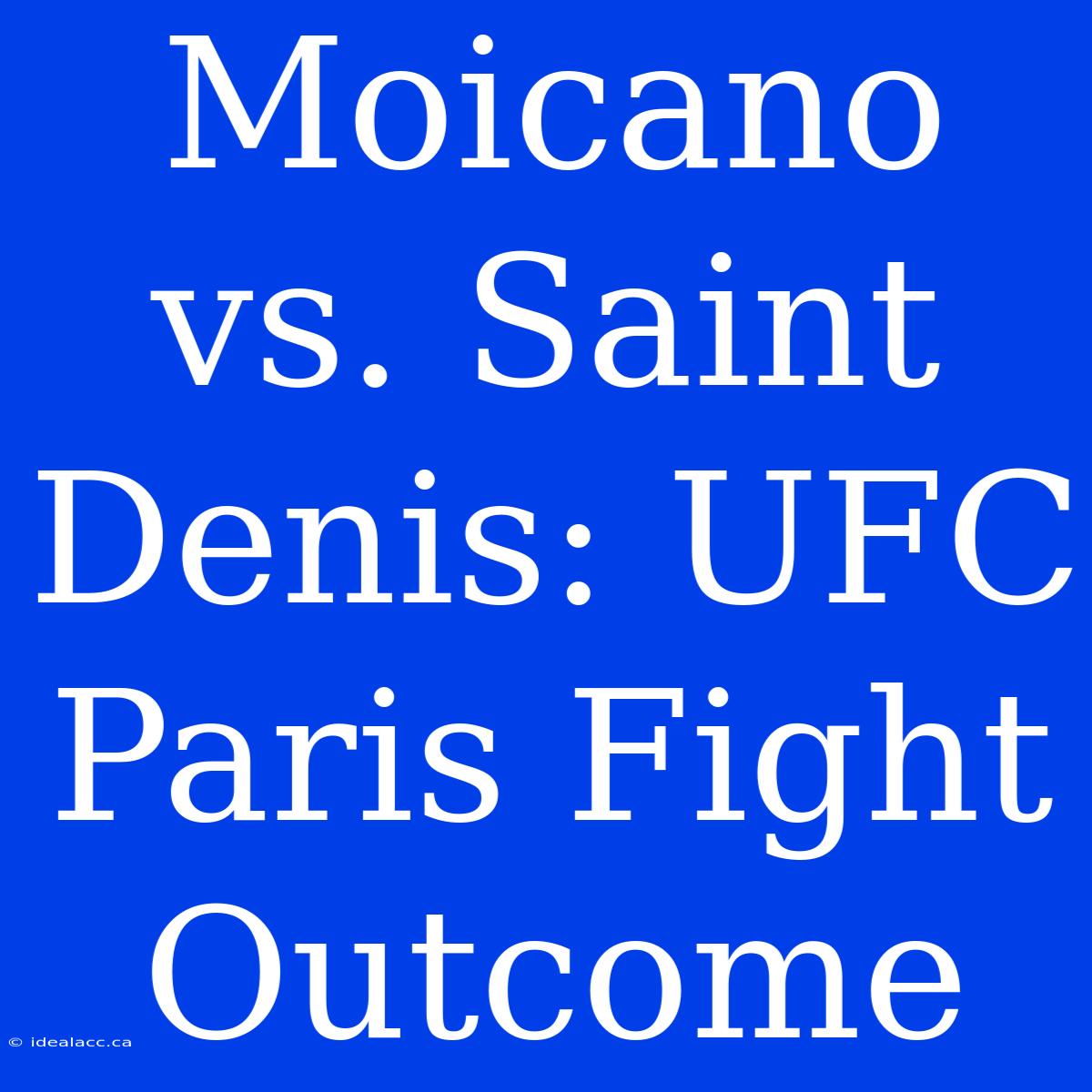 Moicano Vs. Saint Denis: UFC Paris Fight Outcome