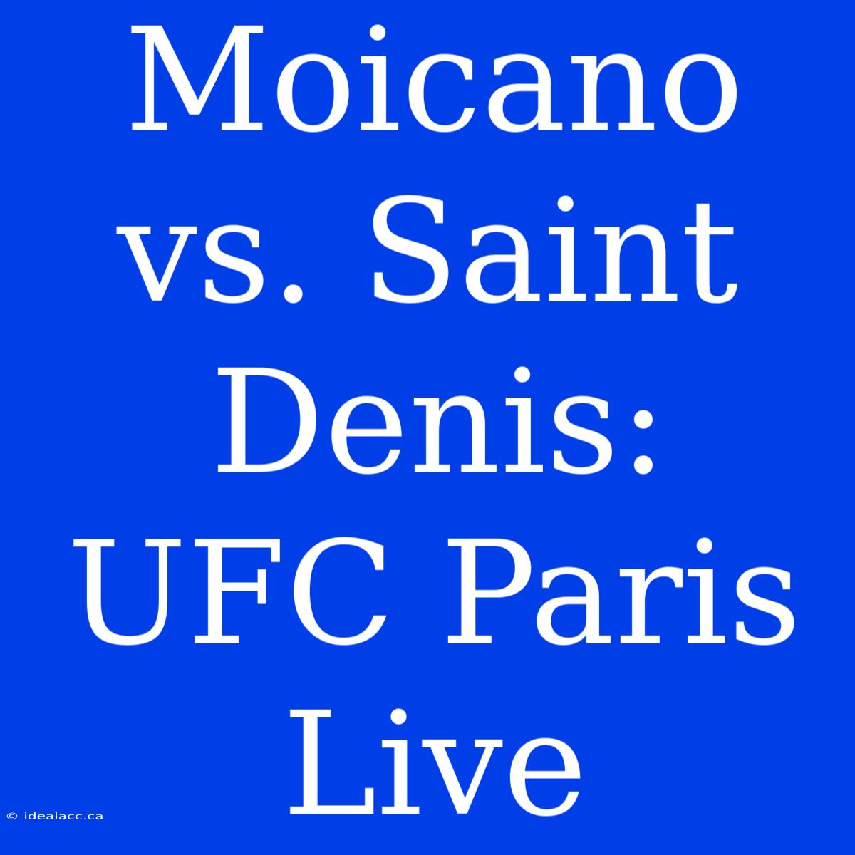 Moicano Vs. Saint Denis: UFC Paris Live