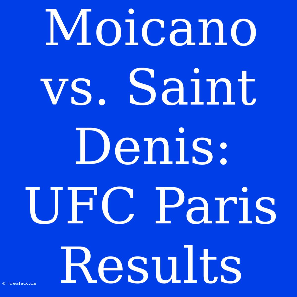 Moicano Vs. Saint Denis: UFC Paris Results