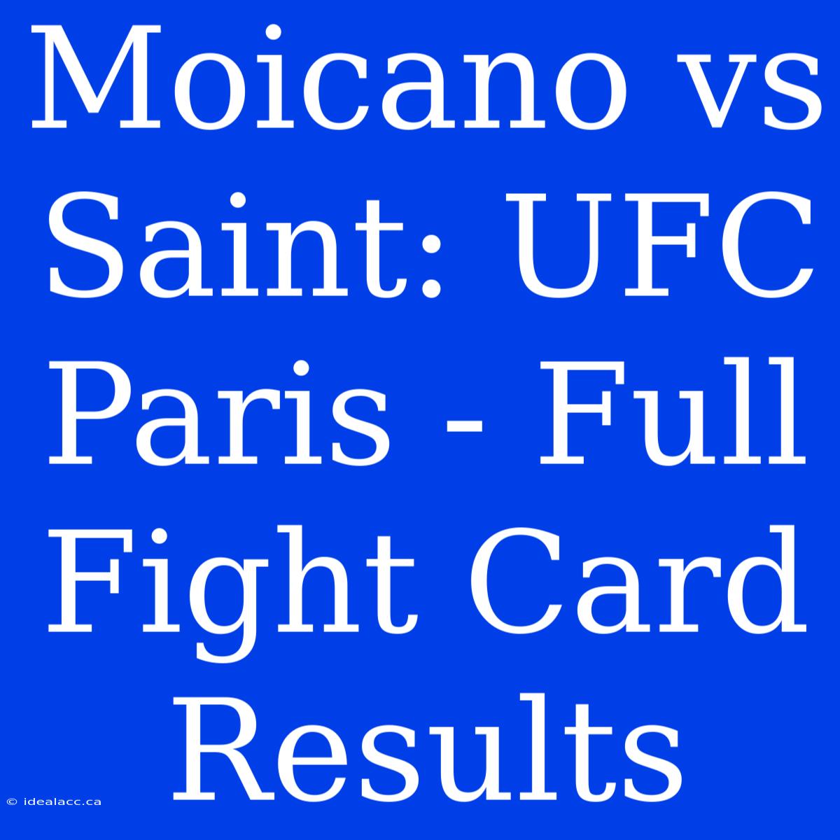 Moicano Vs Saint: UFC Paris - Full Fight Card Results