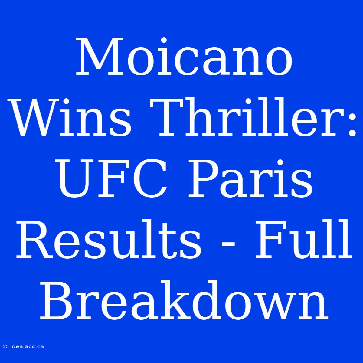 Moicano Wins Thriller: UFC Paris Results - Full Breakdown