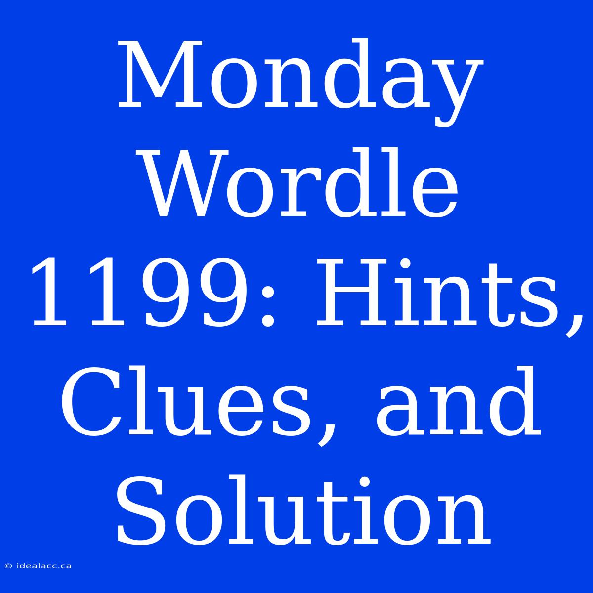 Monday Wordle 1199: Hints, Clues, And Solution