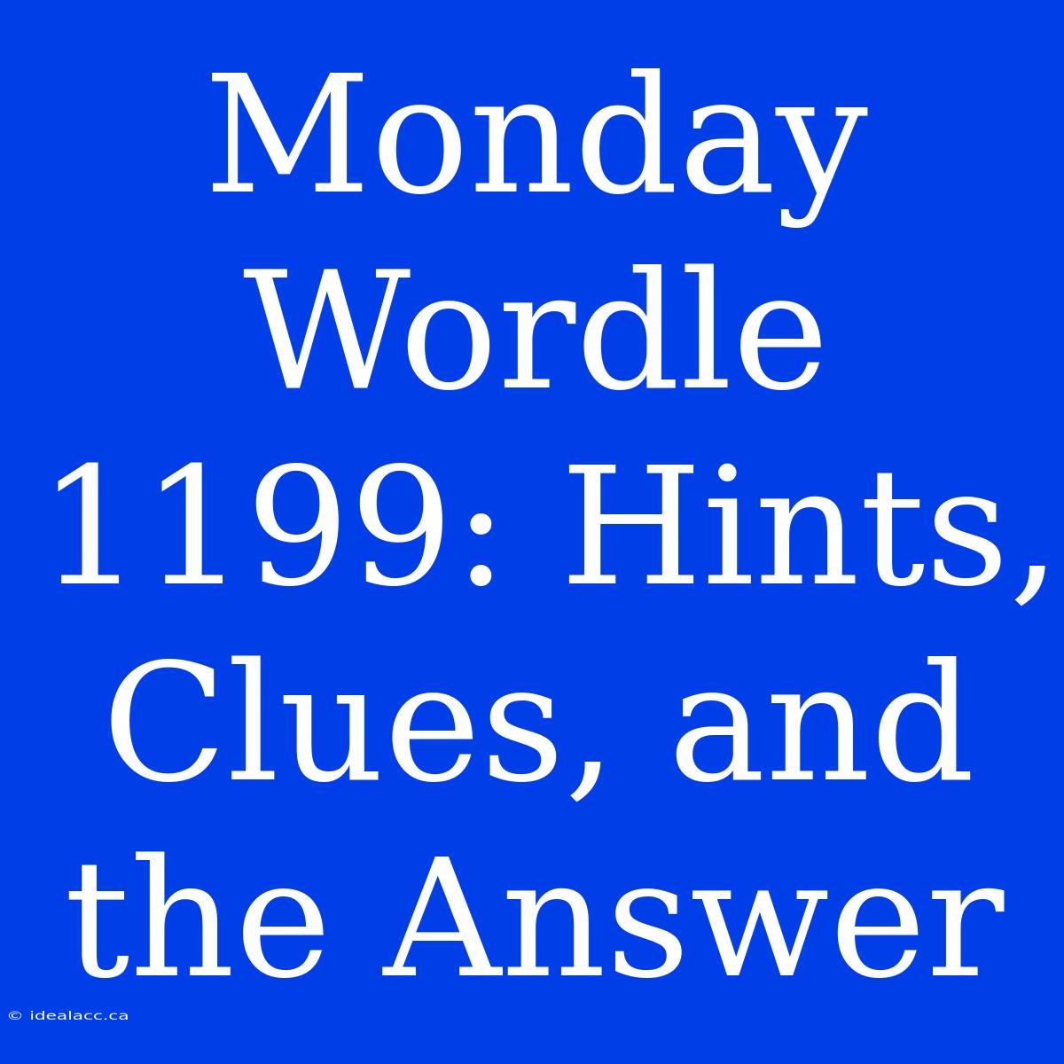 Monday Wordle 1199: Hints, Clues, And The Answer