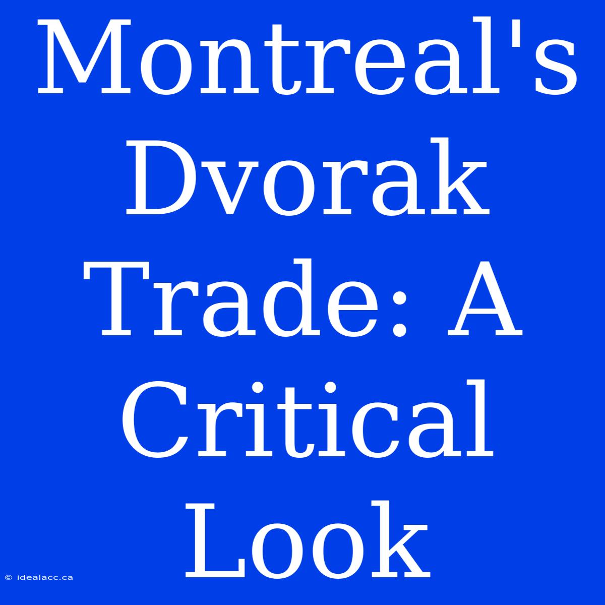 Montreal's Dvorak Trade: A Critical Look