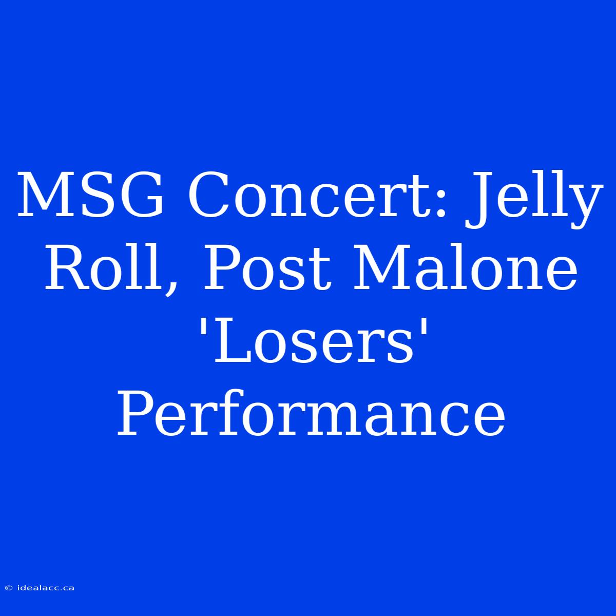 MSG Concert: Jelly Roll, Post Malone 'Losers' Performance 