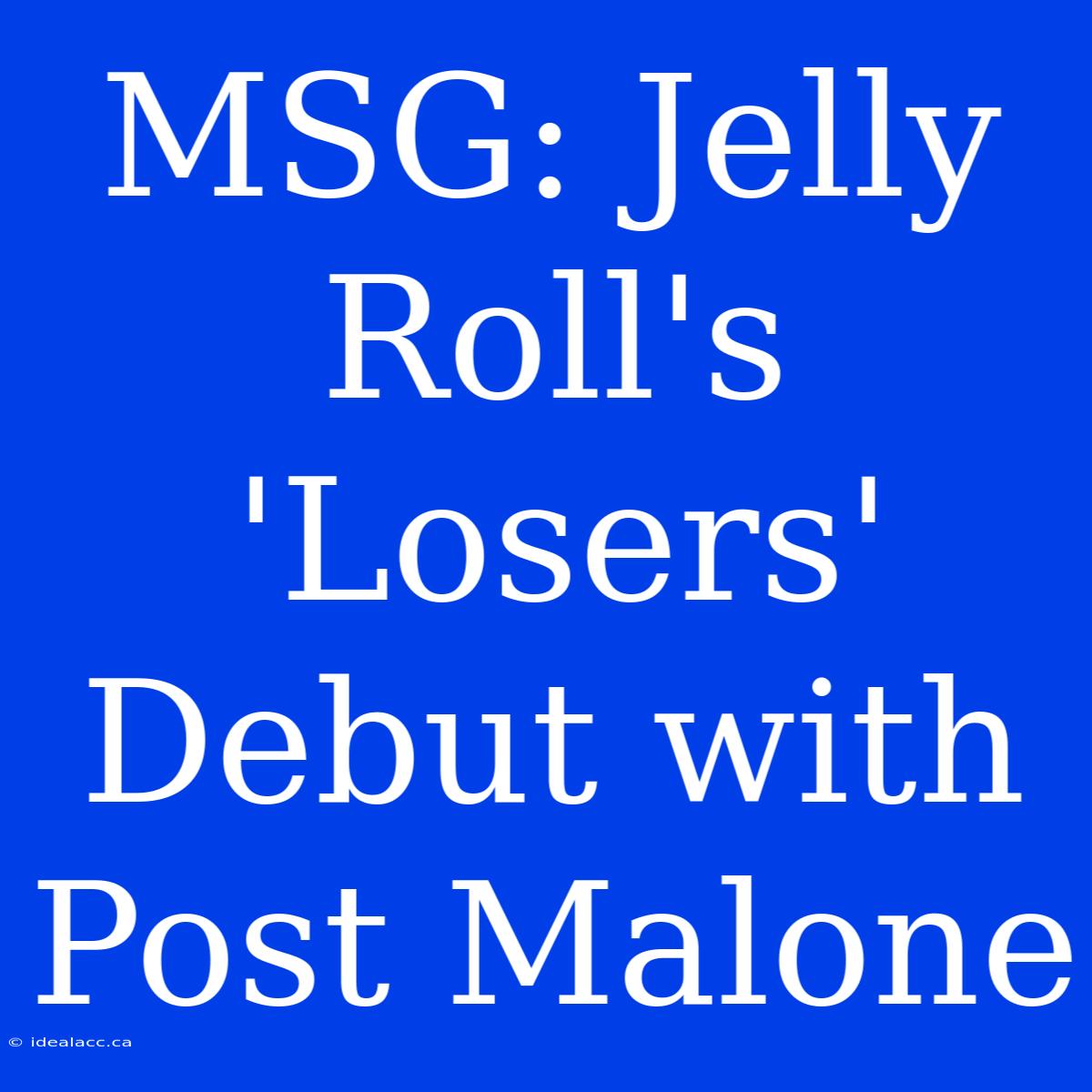 MSG: Jelly Roll's 'Losers' Debut With Post Malone