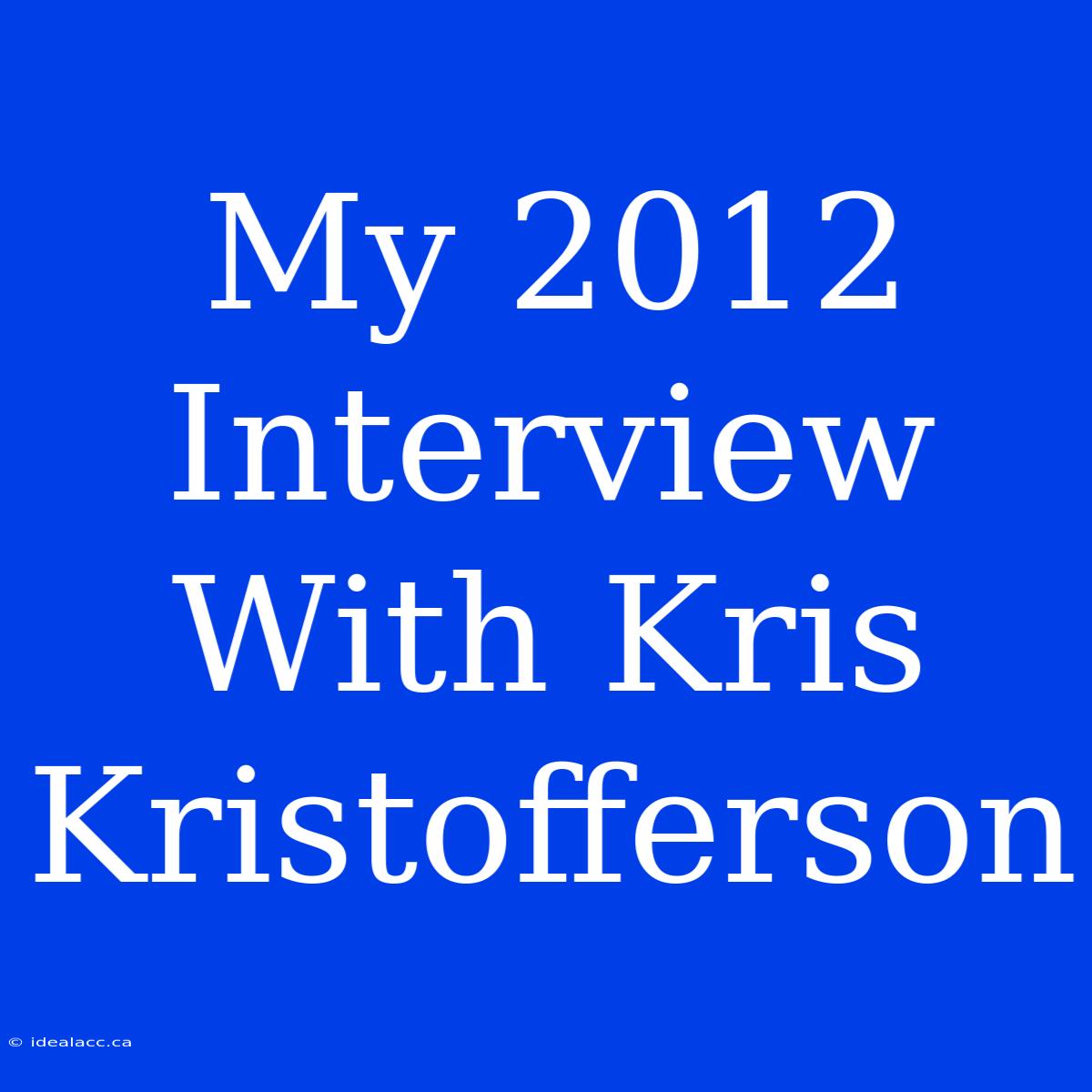 My 2012 Interview With Kris Kristofferson