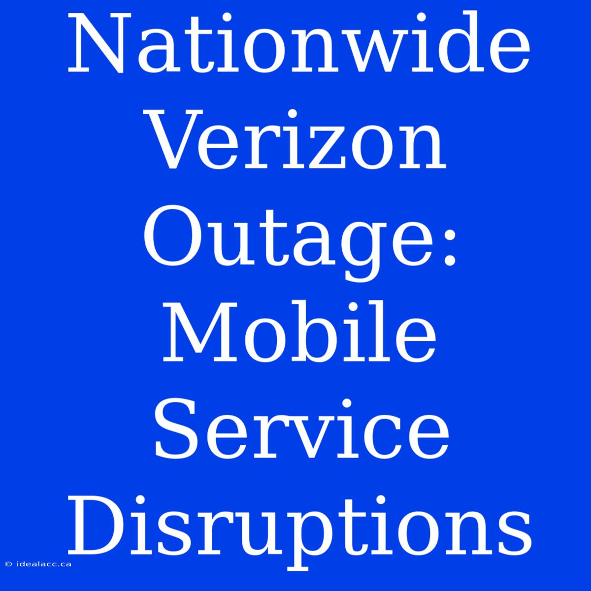 Nationwide Verizon Outage: Mobile Service Disruptions