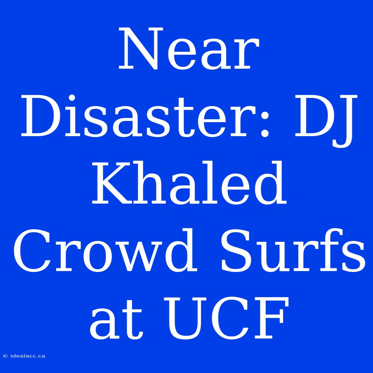 Near Disaster: DJ Khaled Crowd Surfs At UCF