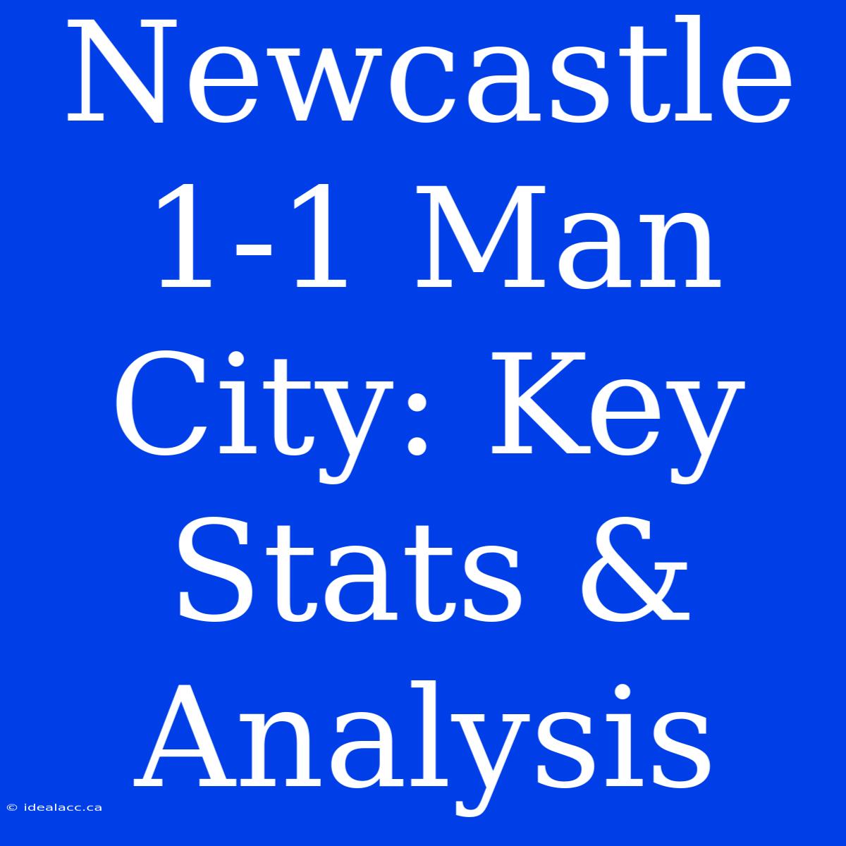 Newcastle 1-1 Man City: Key Stats & Analysis 