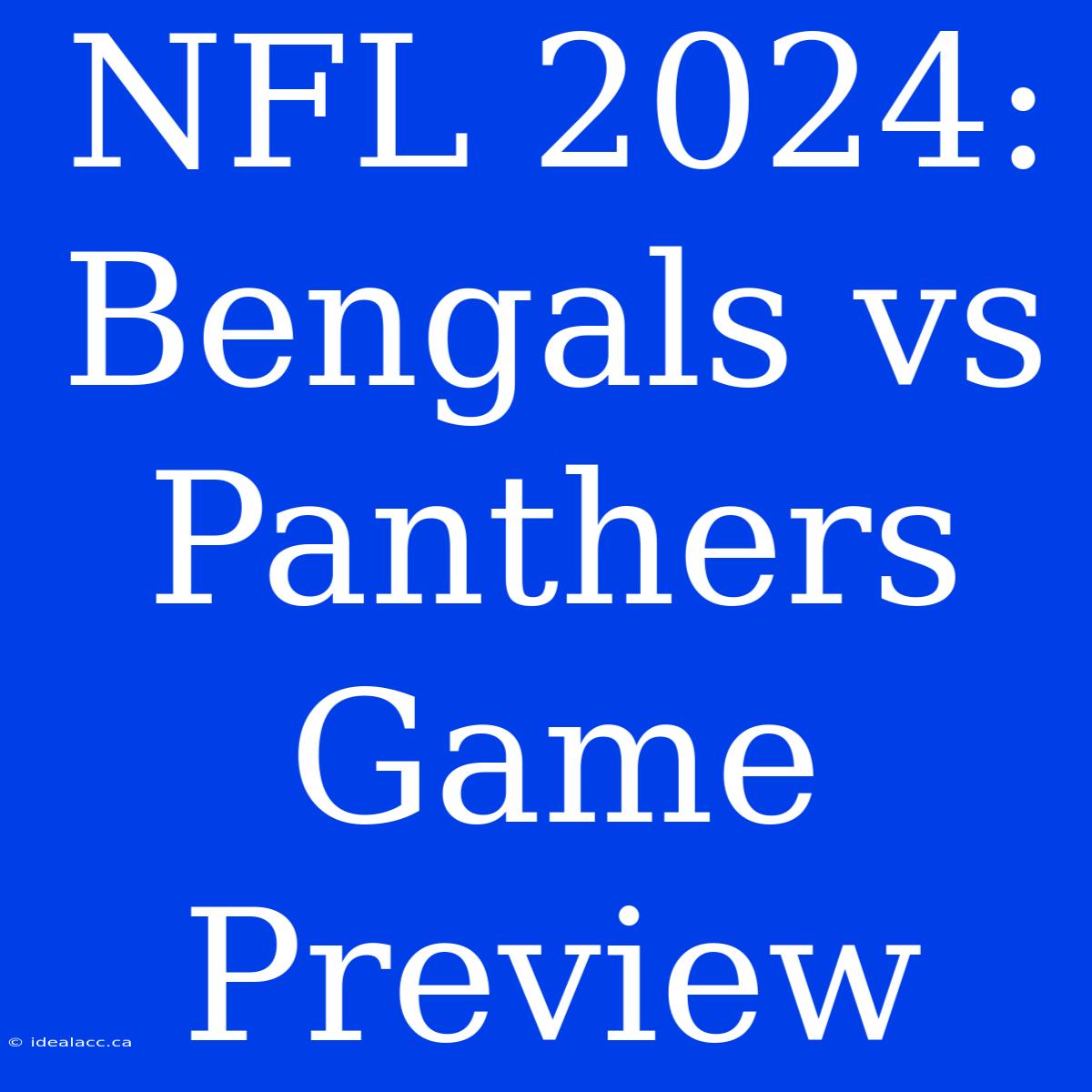 NFL 2024: Bengals Vs Panthers Game Preview