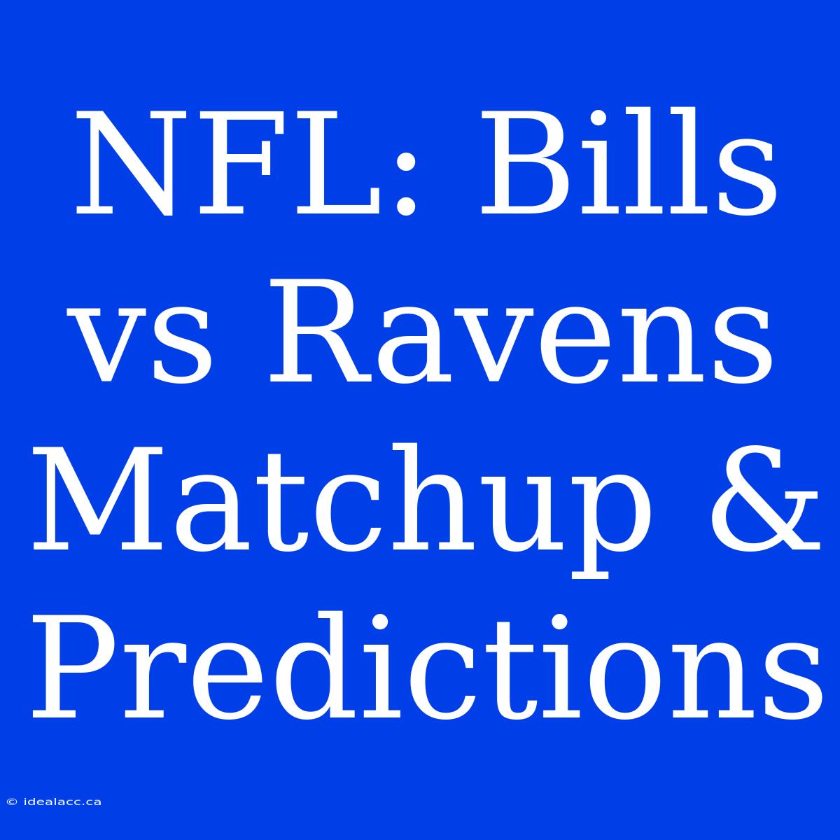 NFL: Bills Vs Ravens Matchup & Predictions 