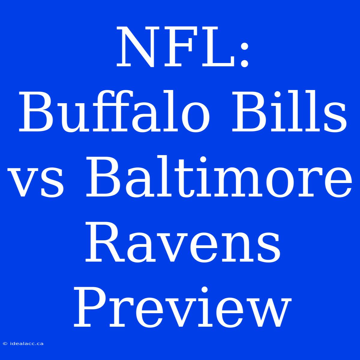 NFL: Buffalo Bills Vs Baltimore Ravens Preview 