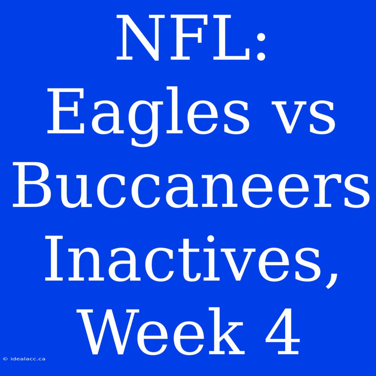 NFL: Eagles Vs Buccaneers Inactives, Week 4 