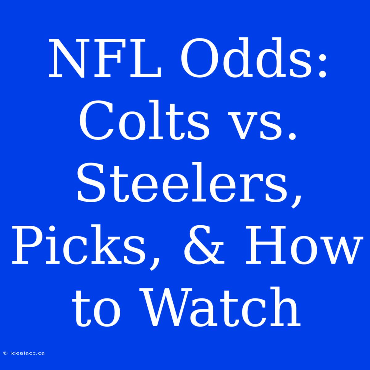 NFL Odds: Colts Vs. Steelers, Picks, & How To Watch 