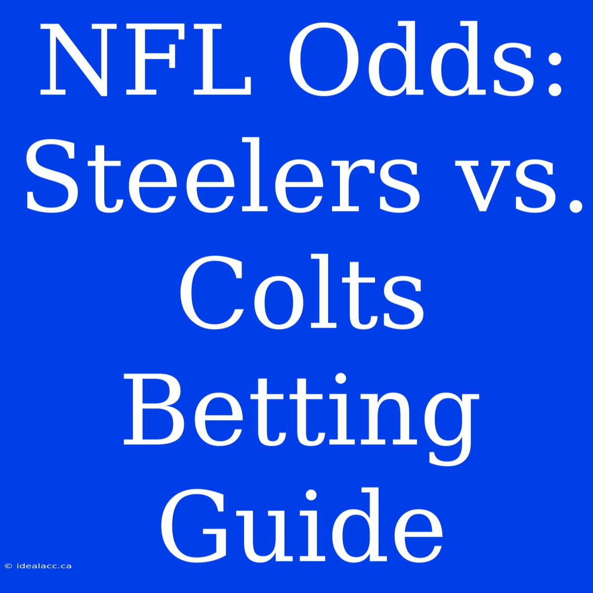 NFL Odds: Steelers Vs. Colts Betting Guide