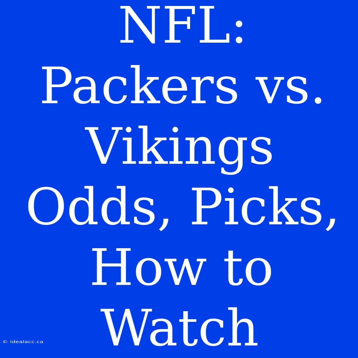 NFL: Packers Vs. Vikings Odds, Picks, How To Watch