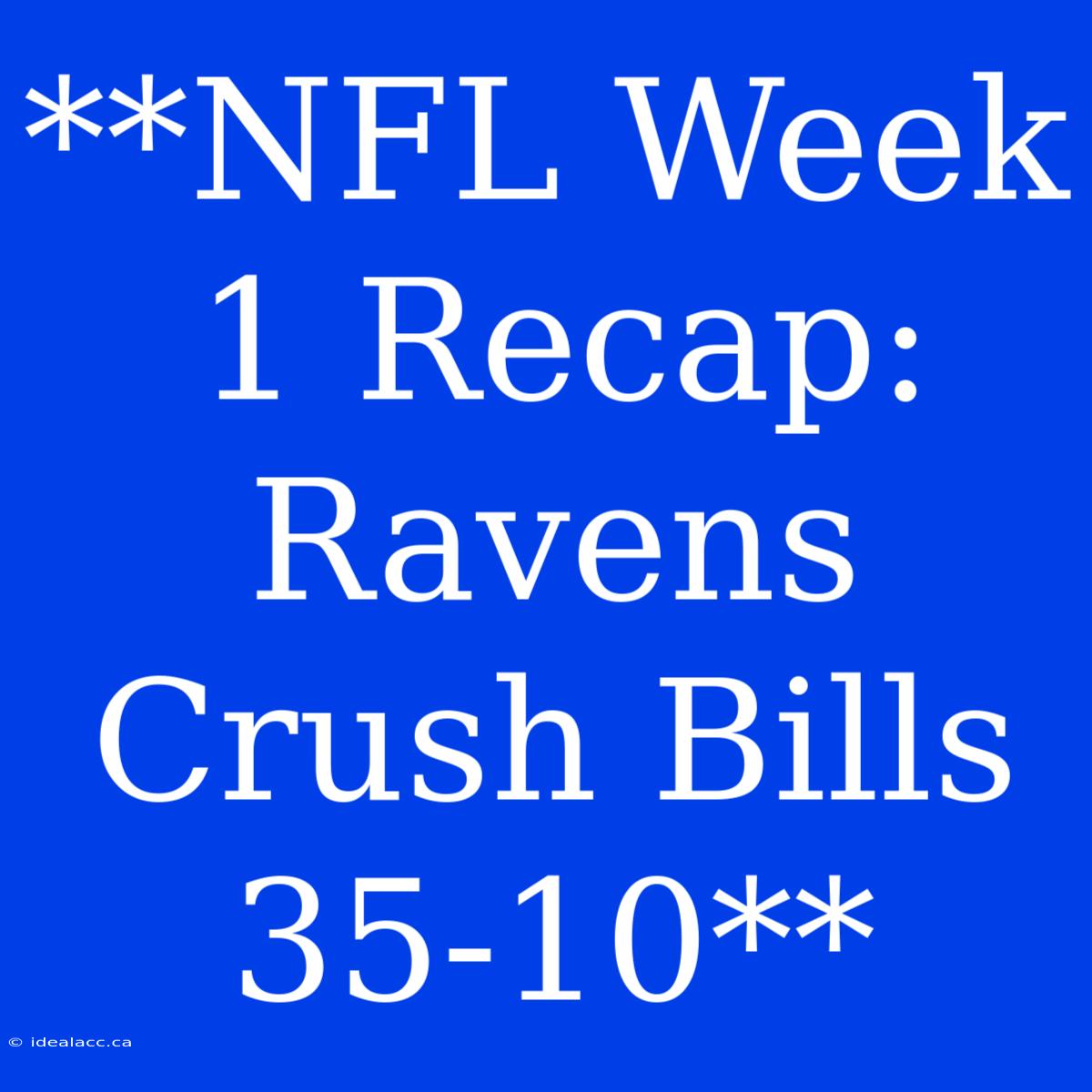 **NFL Week 1 Recap: Ravens Crush Bills 35-10** 