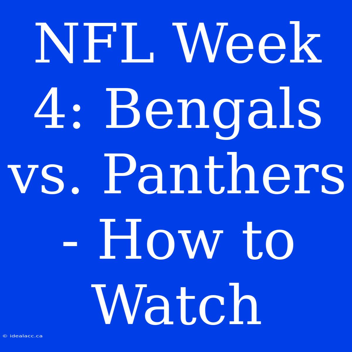 NFL Week 4: Bengals Vs. Panthers - How To Watch