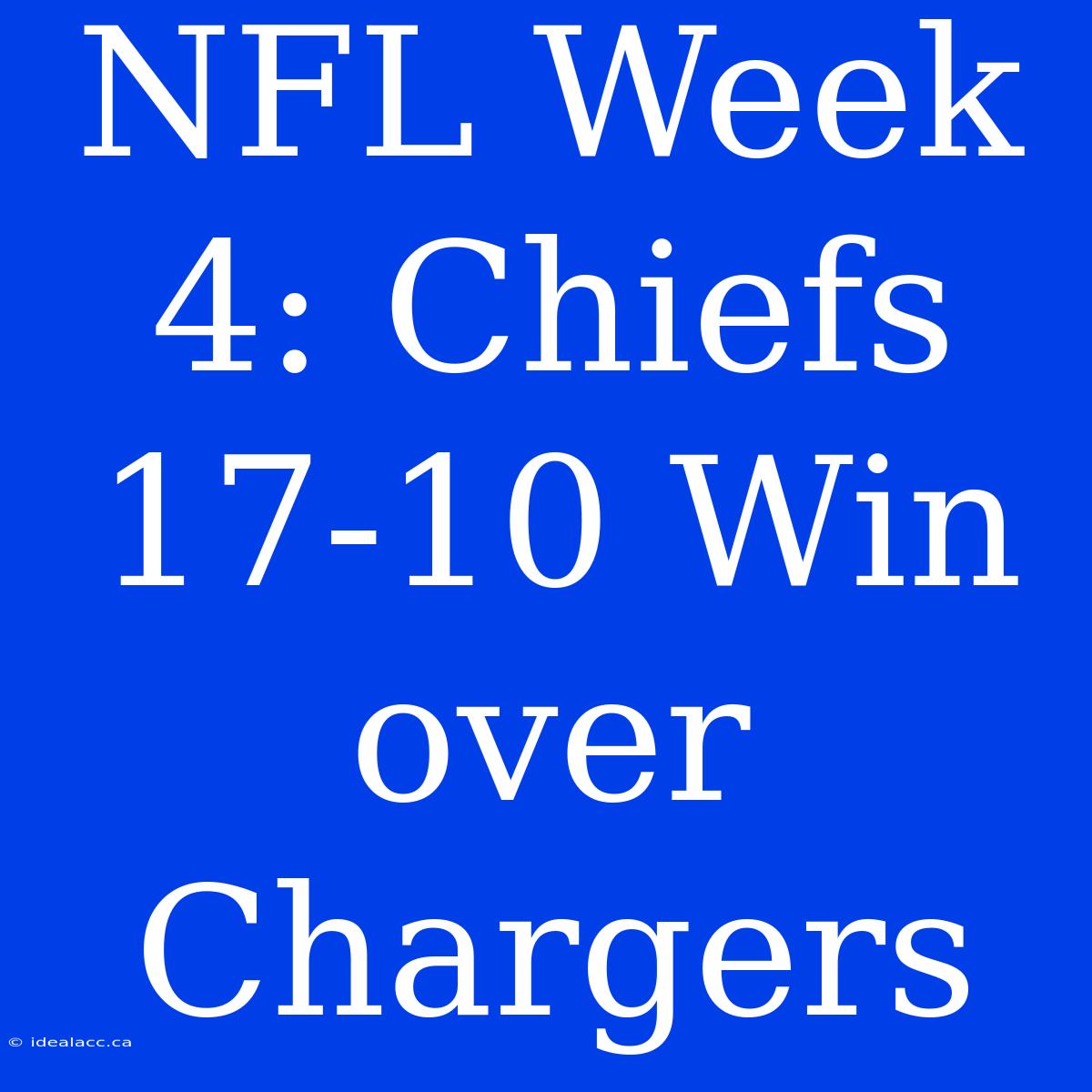 NFL Week 4: Chiefs 17-10 Win Over Chargers