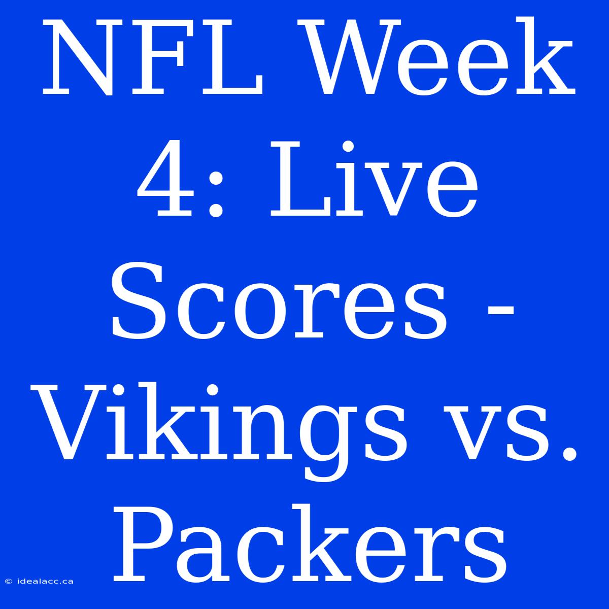 NFL Week 4: Live Scores - Vikings Vs. Packers