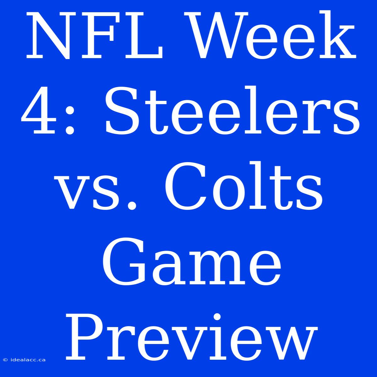 NFL Week 4: Steelers Vs. Colts Game Preview