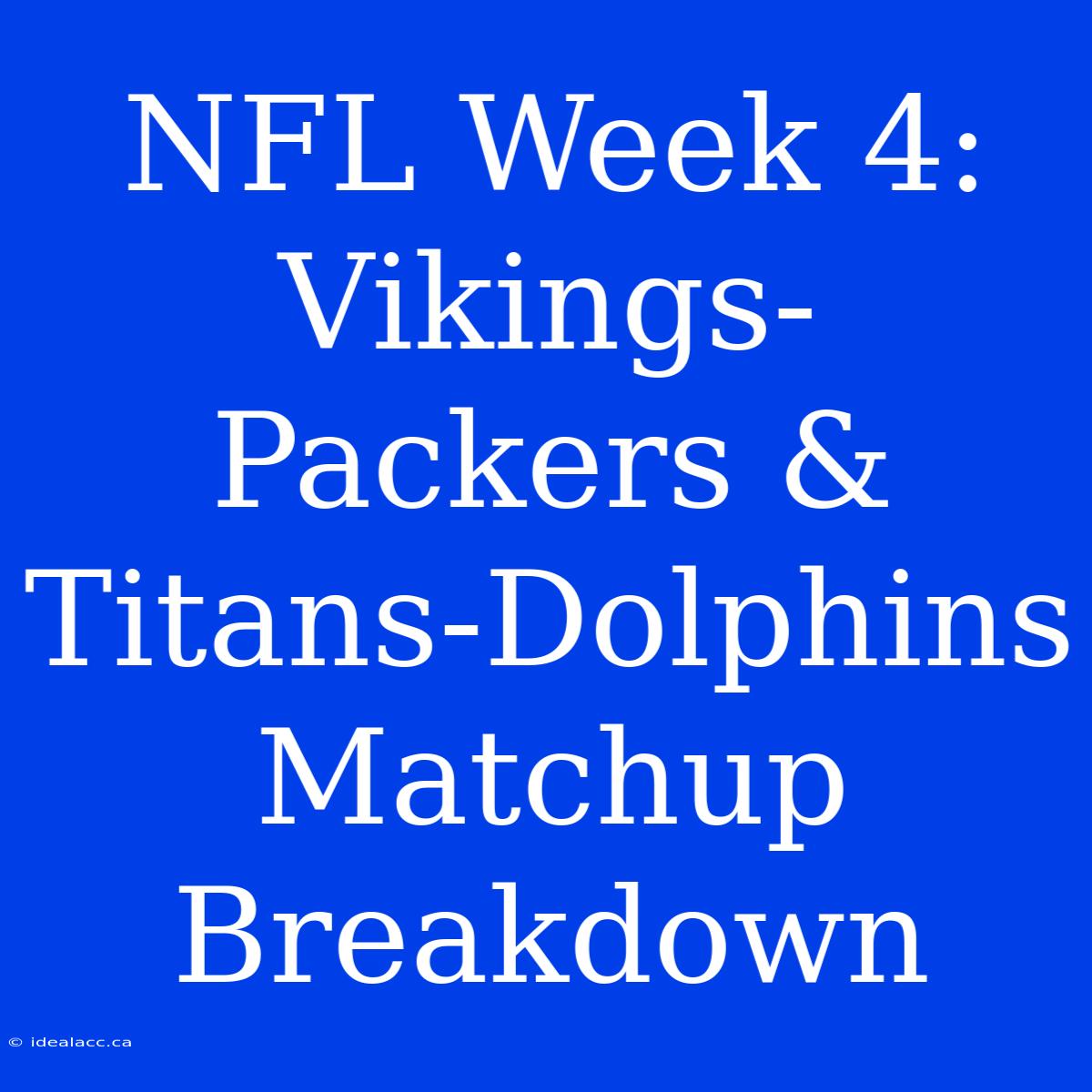 NFL Week 4: Vikings-Packers & Titans-Dolphins Matchup Breakdown