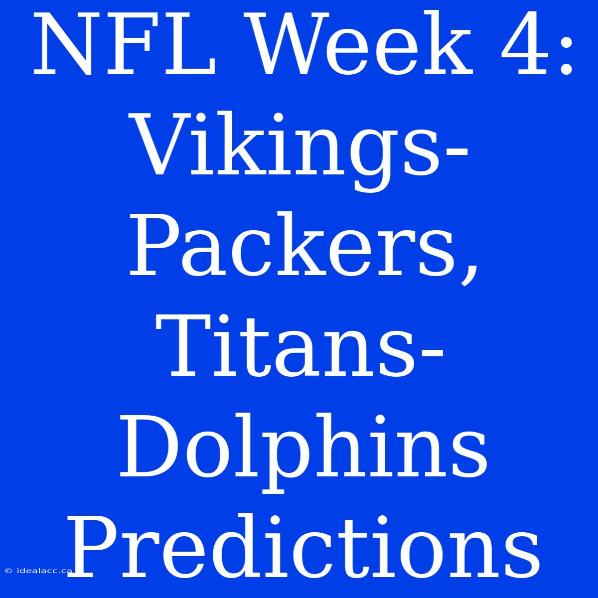 NFL Week 4: Vikings-Packers, Titans-Dolphins Predictions