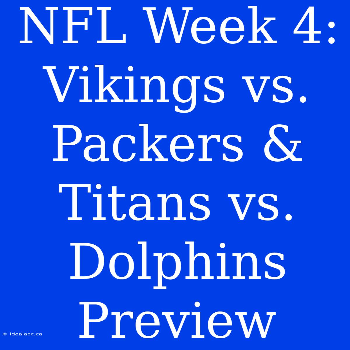 NFL Week 4:  Vikings Vs. Packers & Titans Vs. Dolphins Preview 