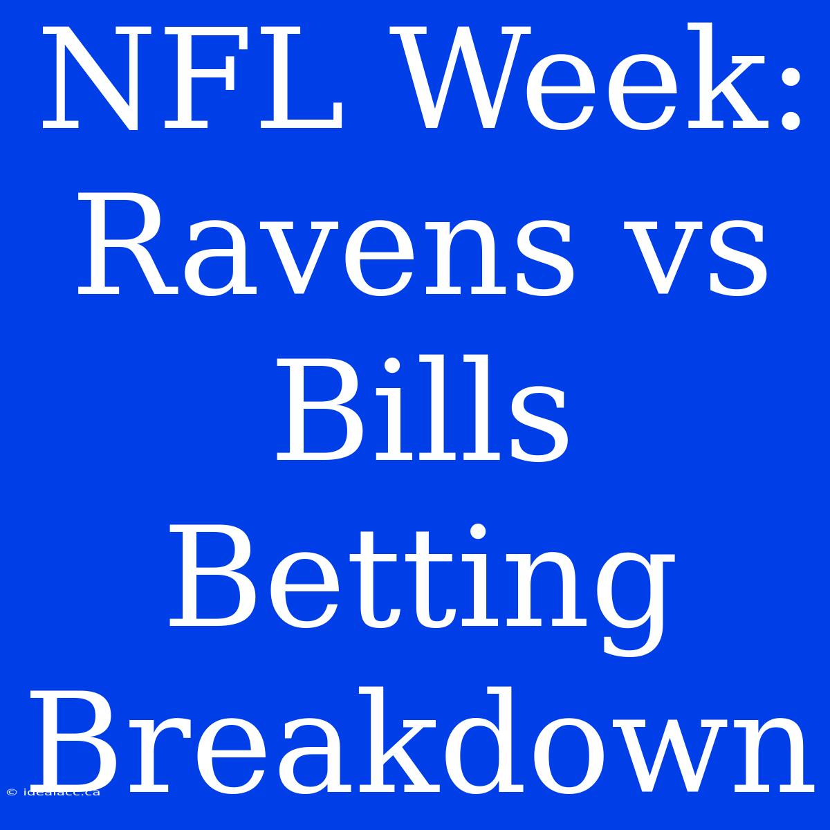 NFL Week:  Ravens Vs Bills Betting Breakdown