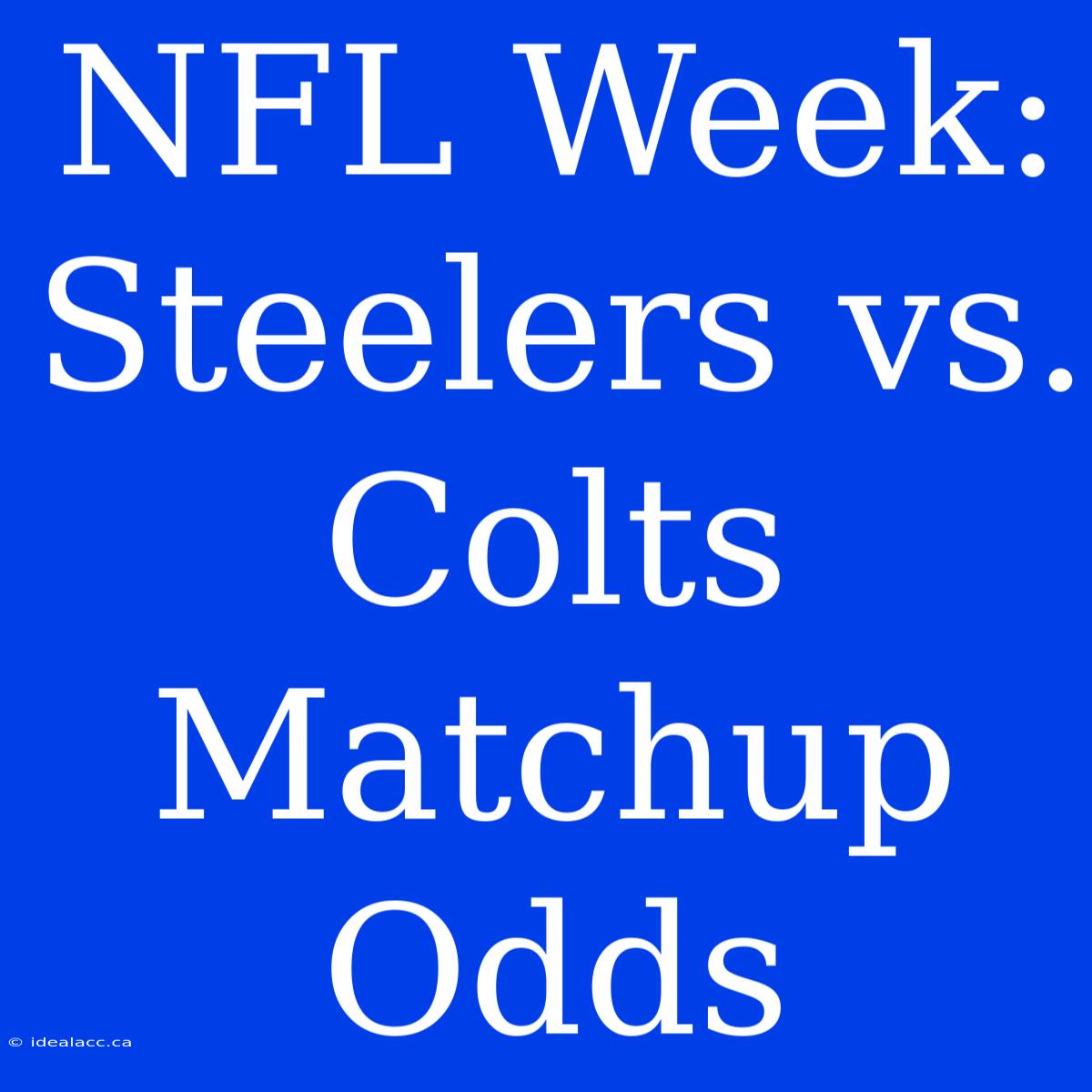 NFL Week: Steelers Vs. Colts Matchup Odds