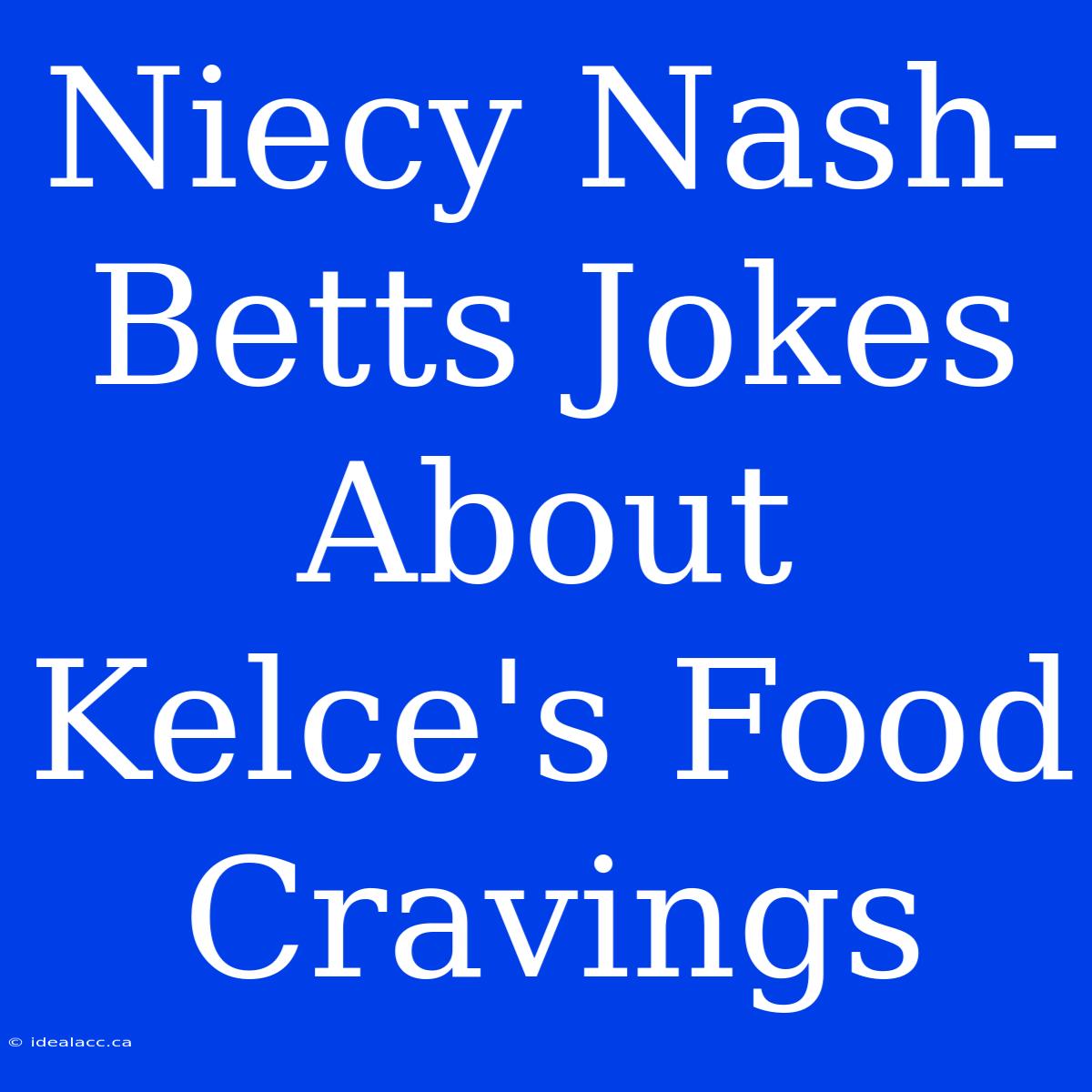 Niecy Nash-Betts Jokes About Kelce's Food Cravings