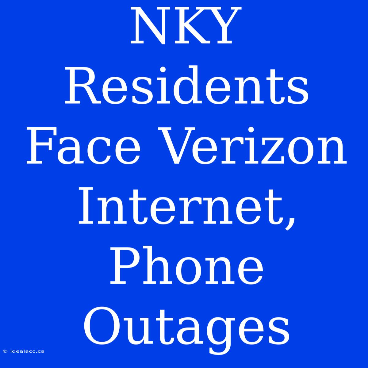 NKY Residents Face Verizon Internet, Phone Outages 