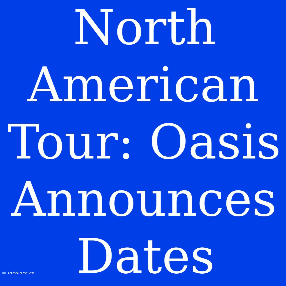 North American Tour: Oasis Announces Dates