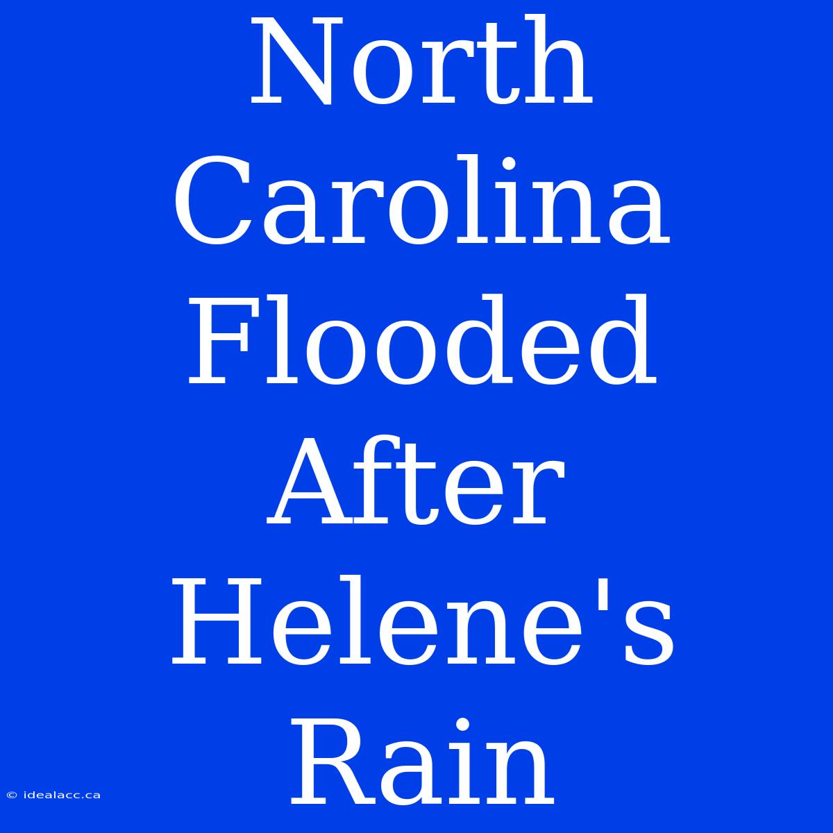 North Carolina Flooded After Helene's Rain