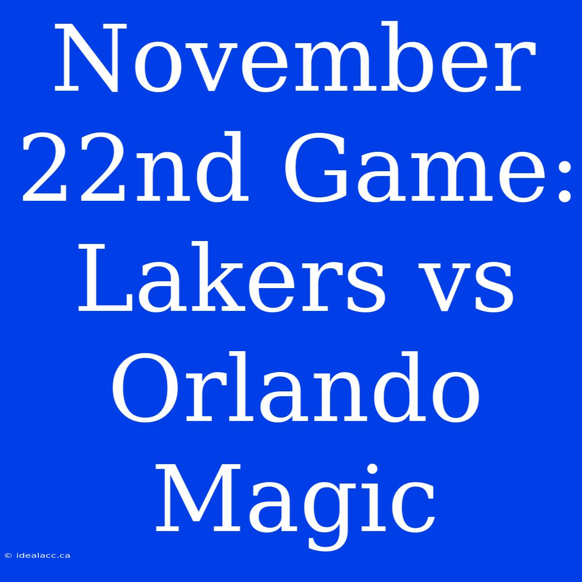 November 22nd Game: Lakers Vs Orlando Magic