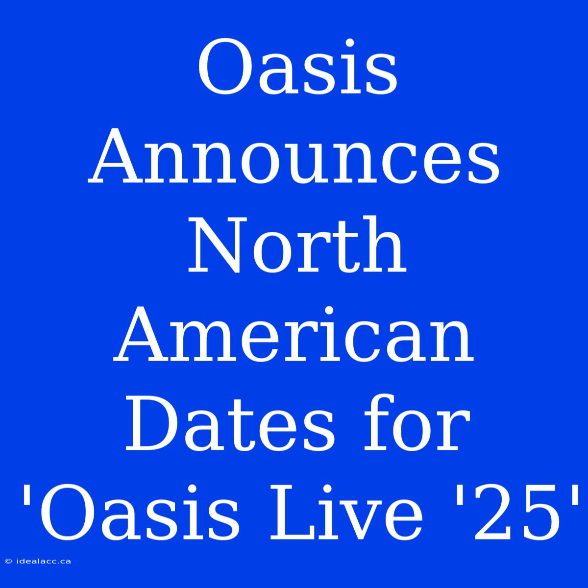 Oasis Announces North American Dates For 'Oasis Live '25'