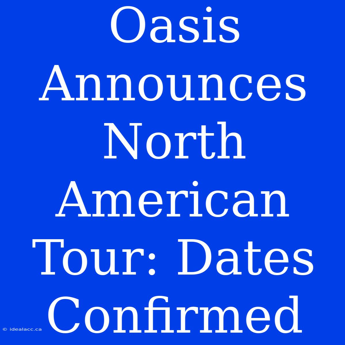 Oasis Announces North American Tour: Dates Confirmed