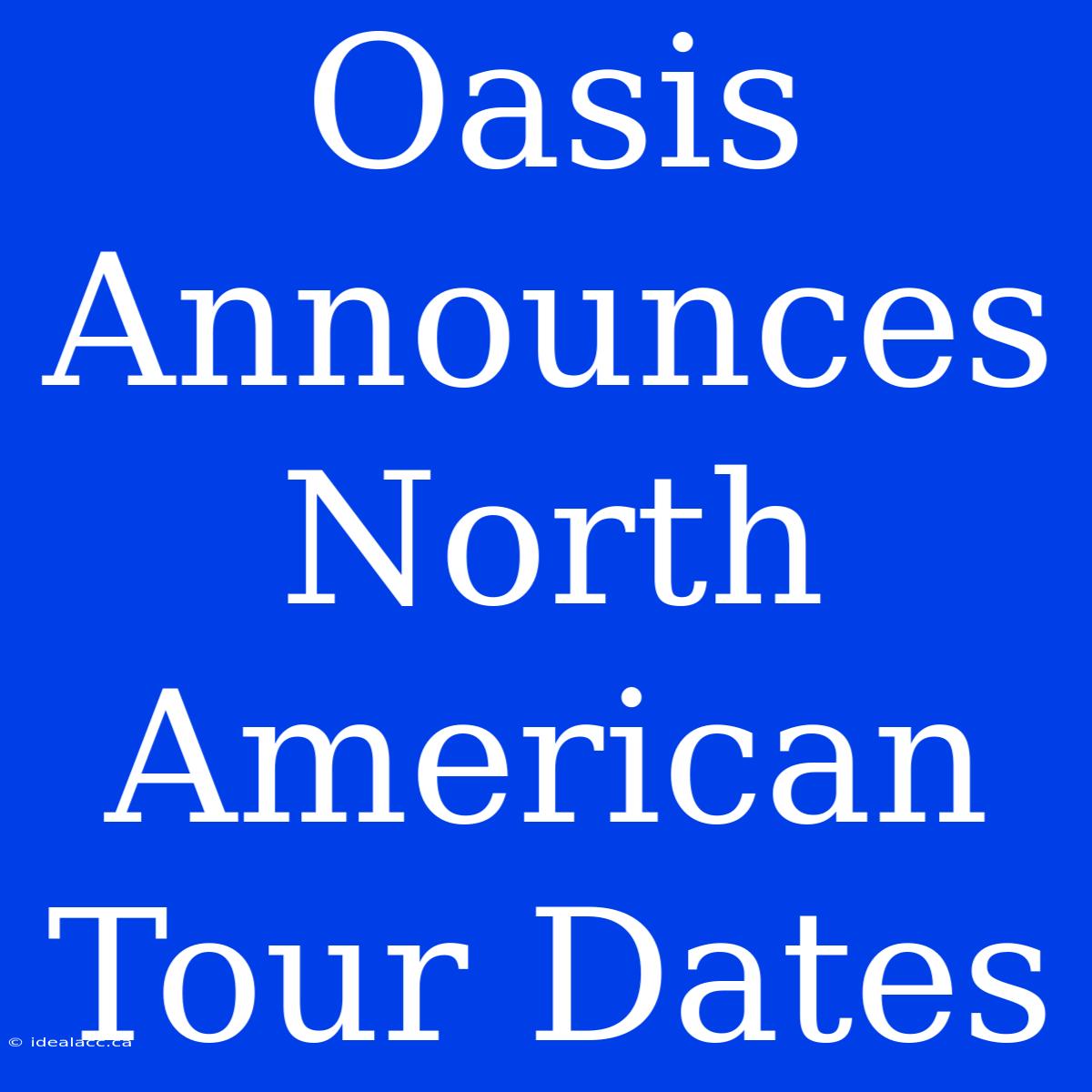 Oasis Announces North American Tour Dates