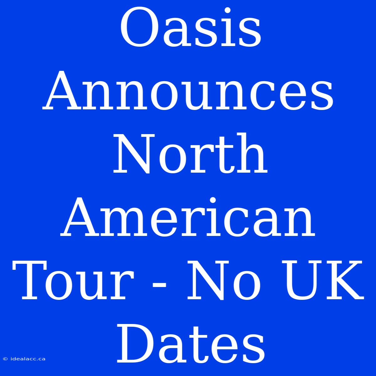 Oasis Announces North American Tour - No UK Dates