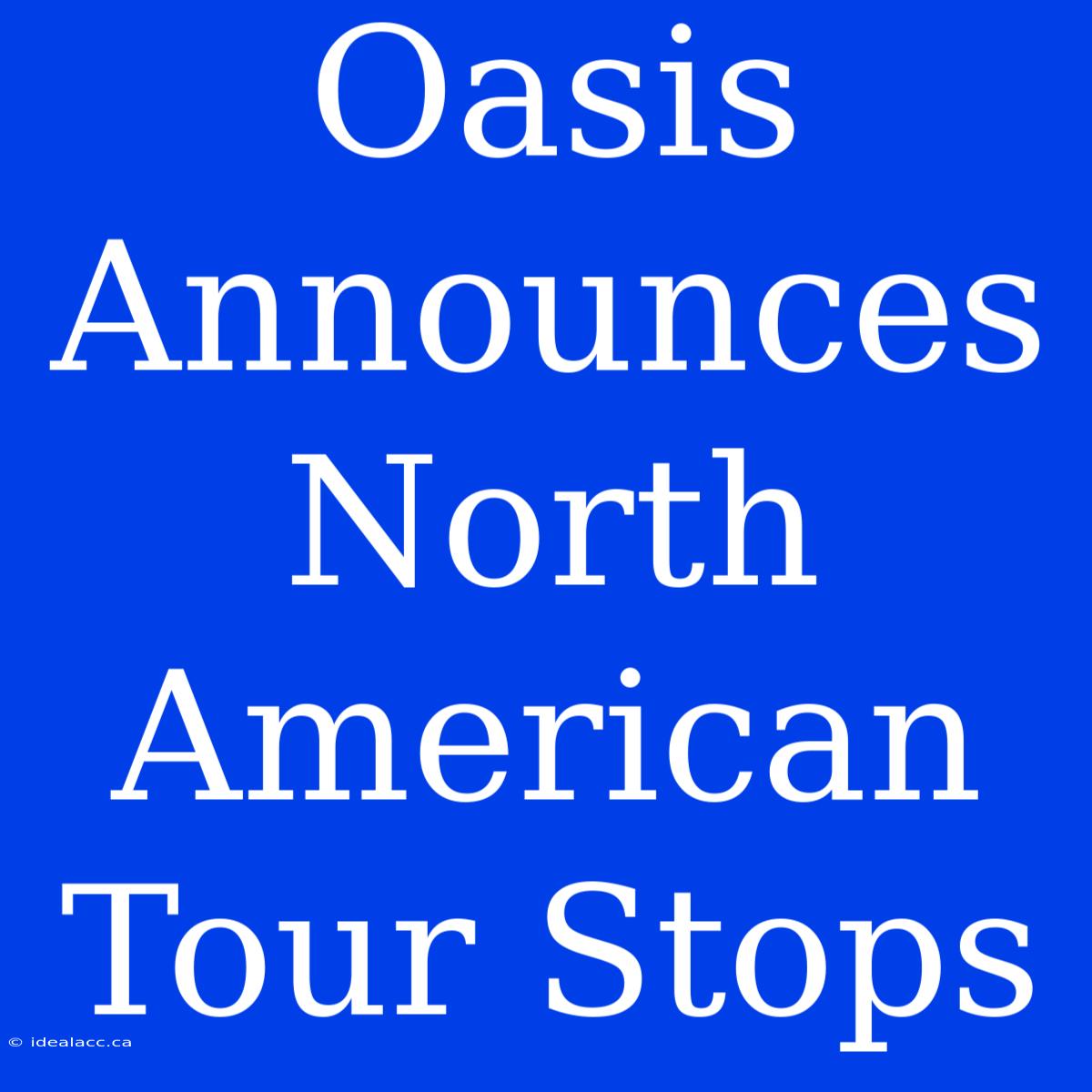 Oasis Announces North American Tour Stops