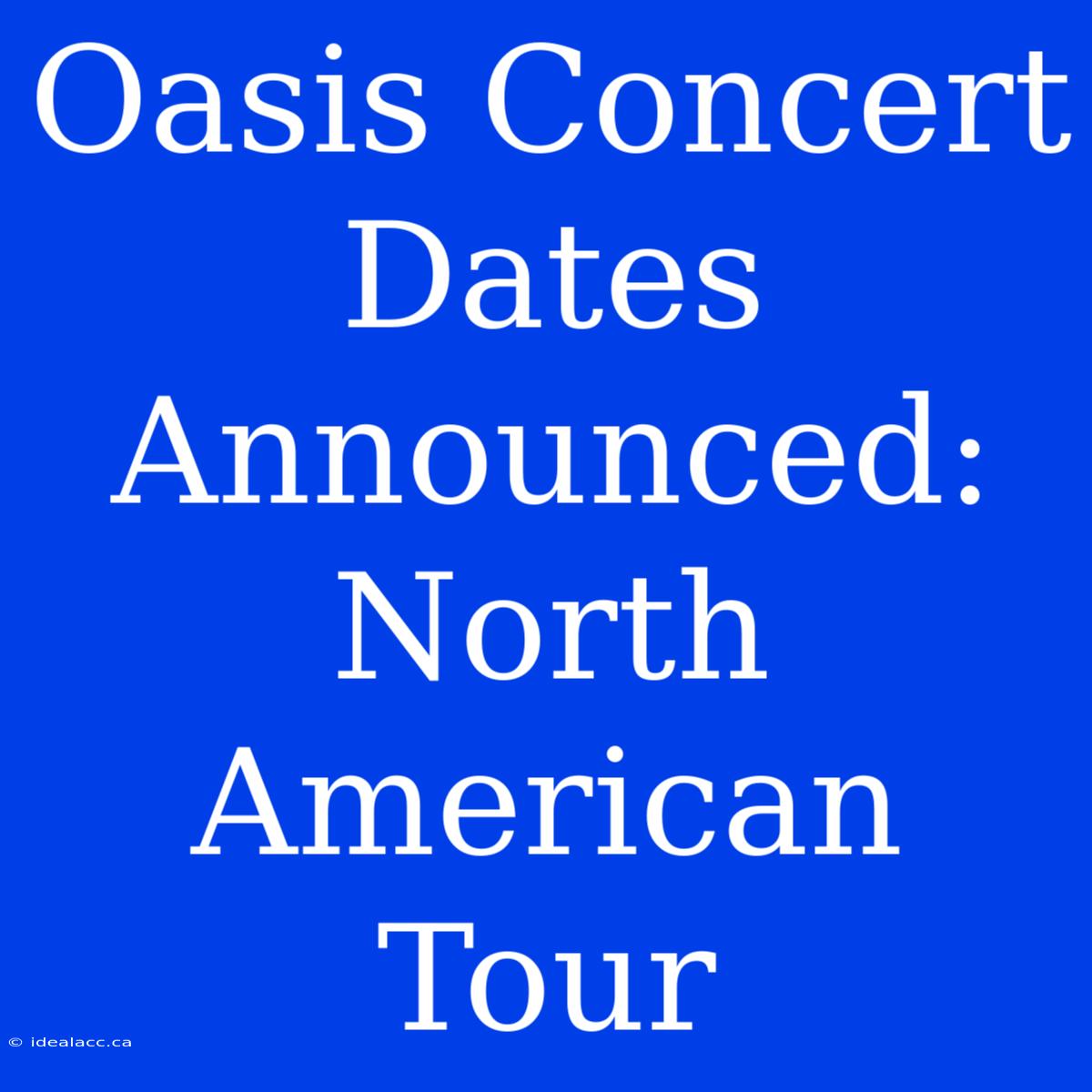 Oasis Concert Dates Announced: North American Tour