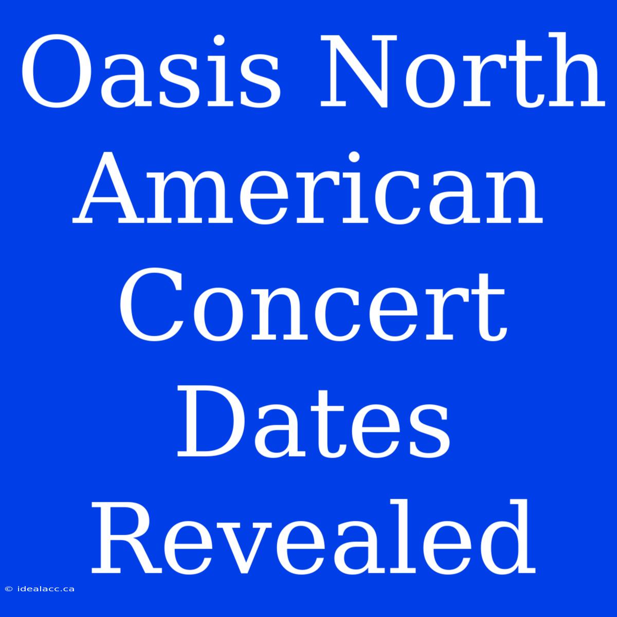 Oasis North American Concert Dates Revealed