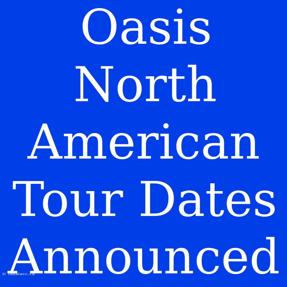 Oasis North American Tour Dates Announced