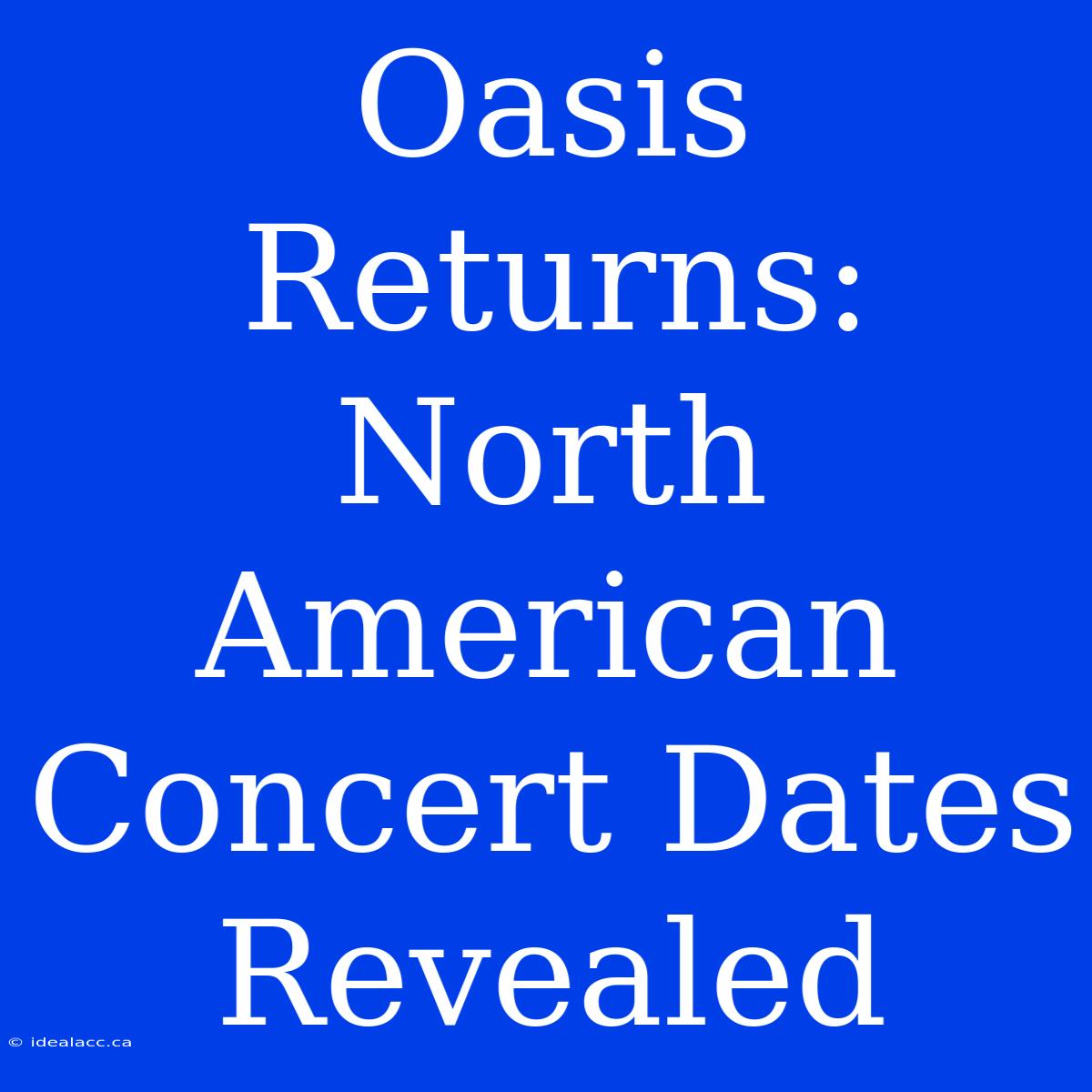 Oasis Returns: North American Concert Dates Revealed