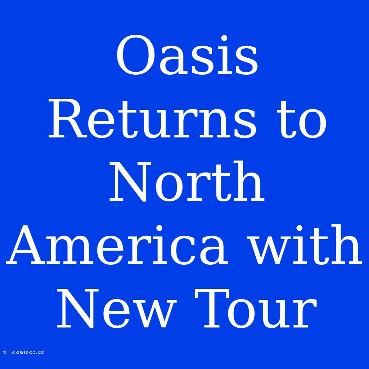 Oasis Returns To North America With New Tour